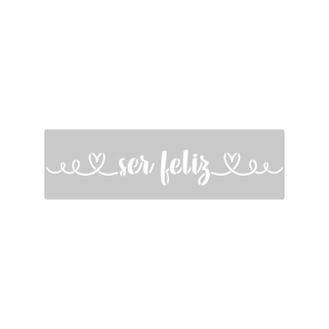 Stencil Ser Feliz. 4.5 x 24 cm